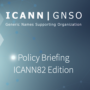 ICANN82 Policy Briefing